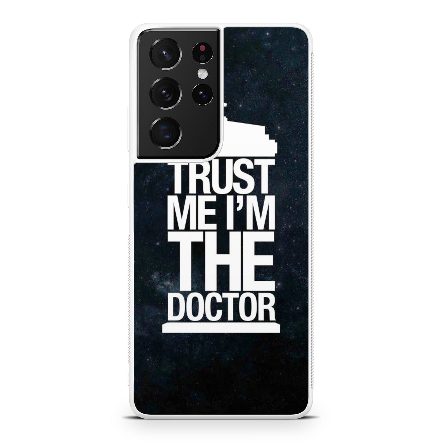 Trust Me I Am Doctor Galaxy S21 Ultra Case
