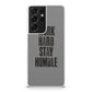 Work Hard Stay Humble Galaxy S21 Ultra Case