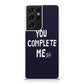 You Complete Me Galaxy S21 Ultra Case