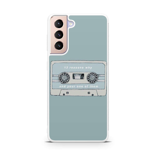 13 Reasons Why And Your One Of Them Galaxy S21 / S21 Plus / S21 FE 5G Case