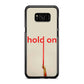 Hold On Galaxy S8 Plus Case