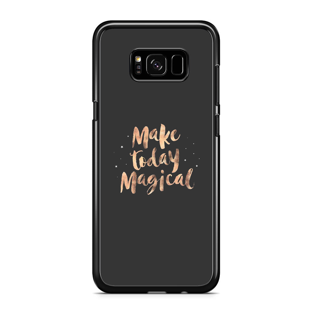 Make Today Magical Galaxy S8 Case