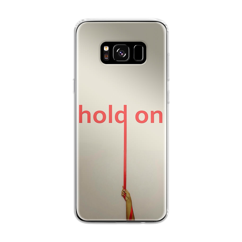 Hold On Galaxy S8 Plus Case