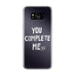 You Complete Me Galaxy S8 Case
