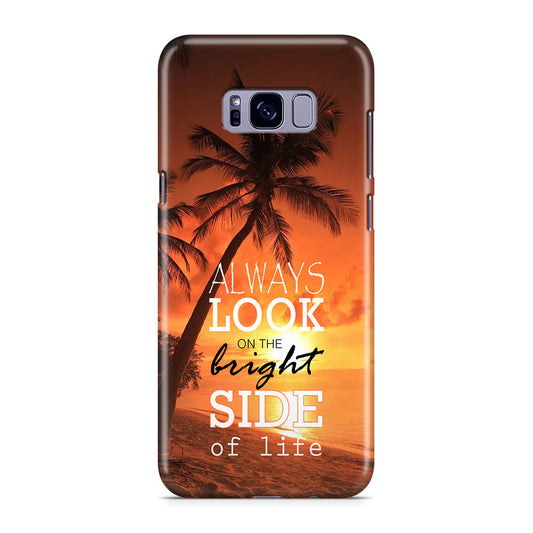 Always Look Bright Side of Life Galaxy S8 Case