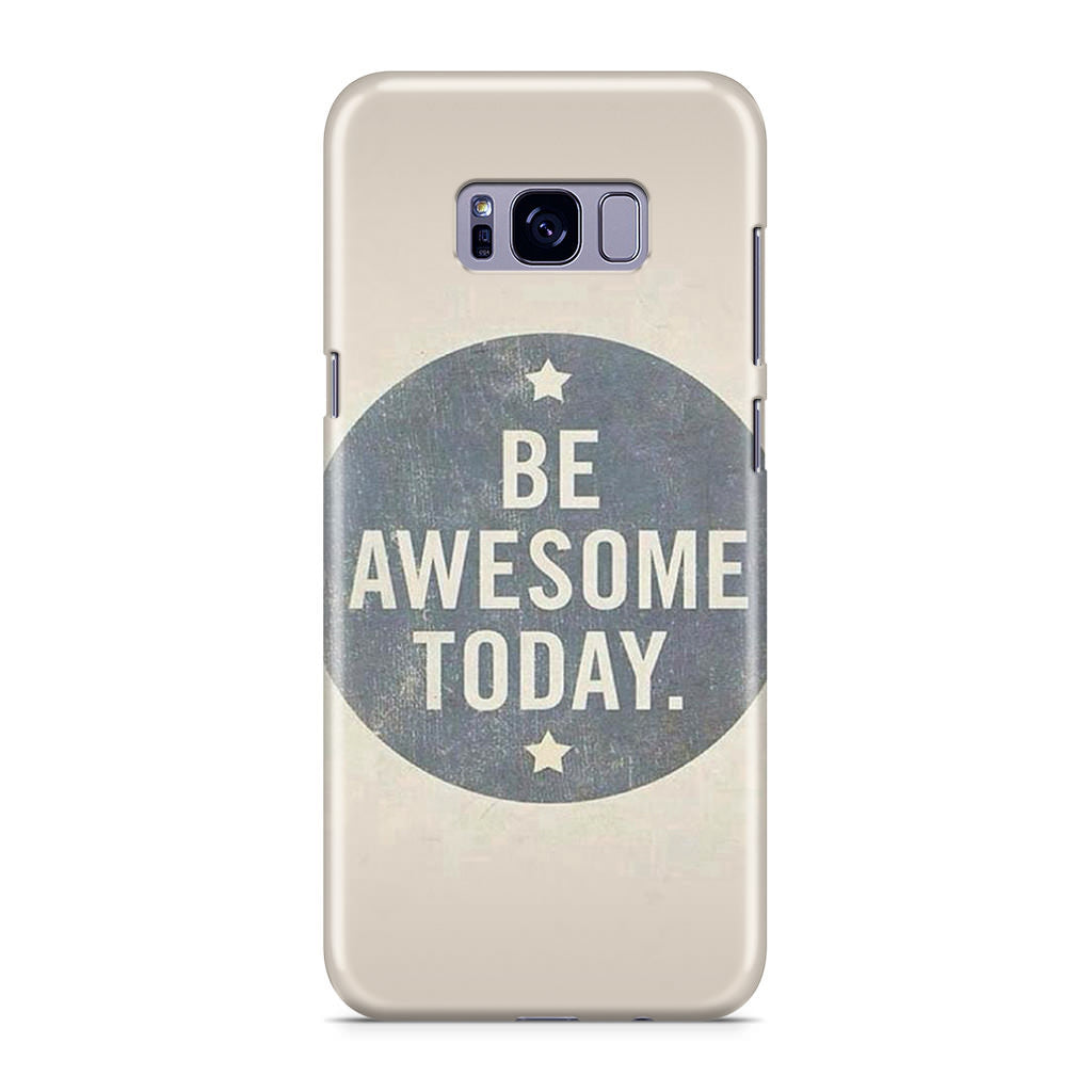 Be Awesome Today Quotes Galaxy S8 Case