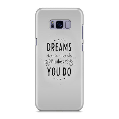 Dreams Don't Work Unless You Do Galaxy S8 Case