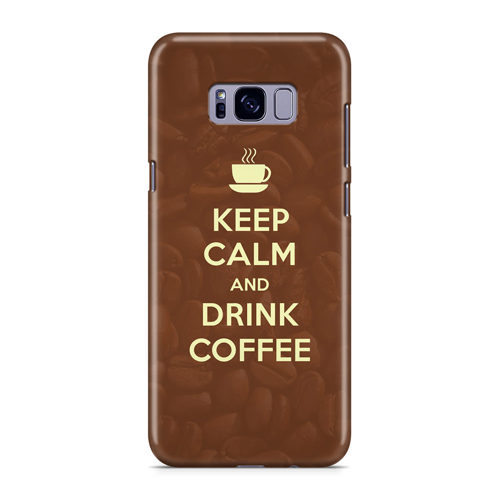 Keep Calm and Drink Coffee Galaxy S8 Case