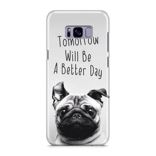 Tomorrow Will Be A Better Day Galaxy S8 Case