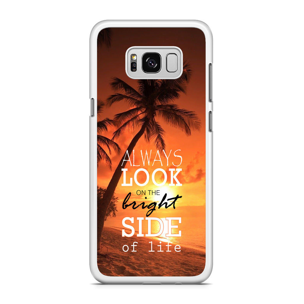 Always Look Bright Side of Life Galaxy S8 Plus Case