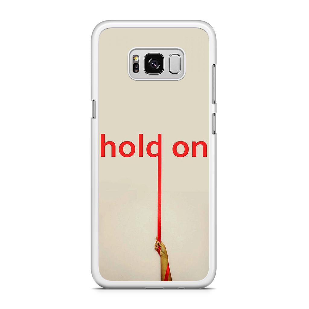 Hold On Galaxy S8 Plus Case