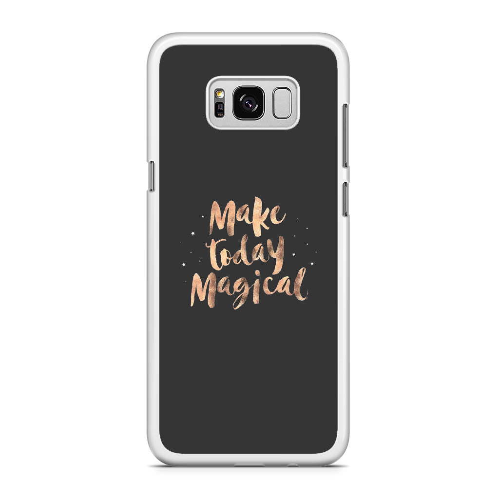 Make Today Magical Galaxy S8 Case