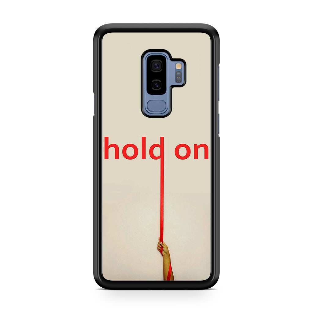 Hold On Galaxy S9 Plus Case