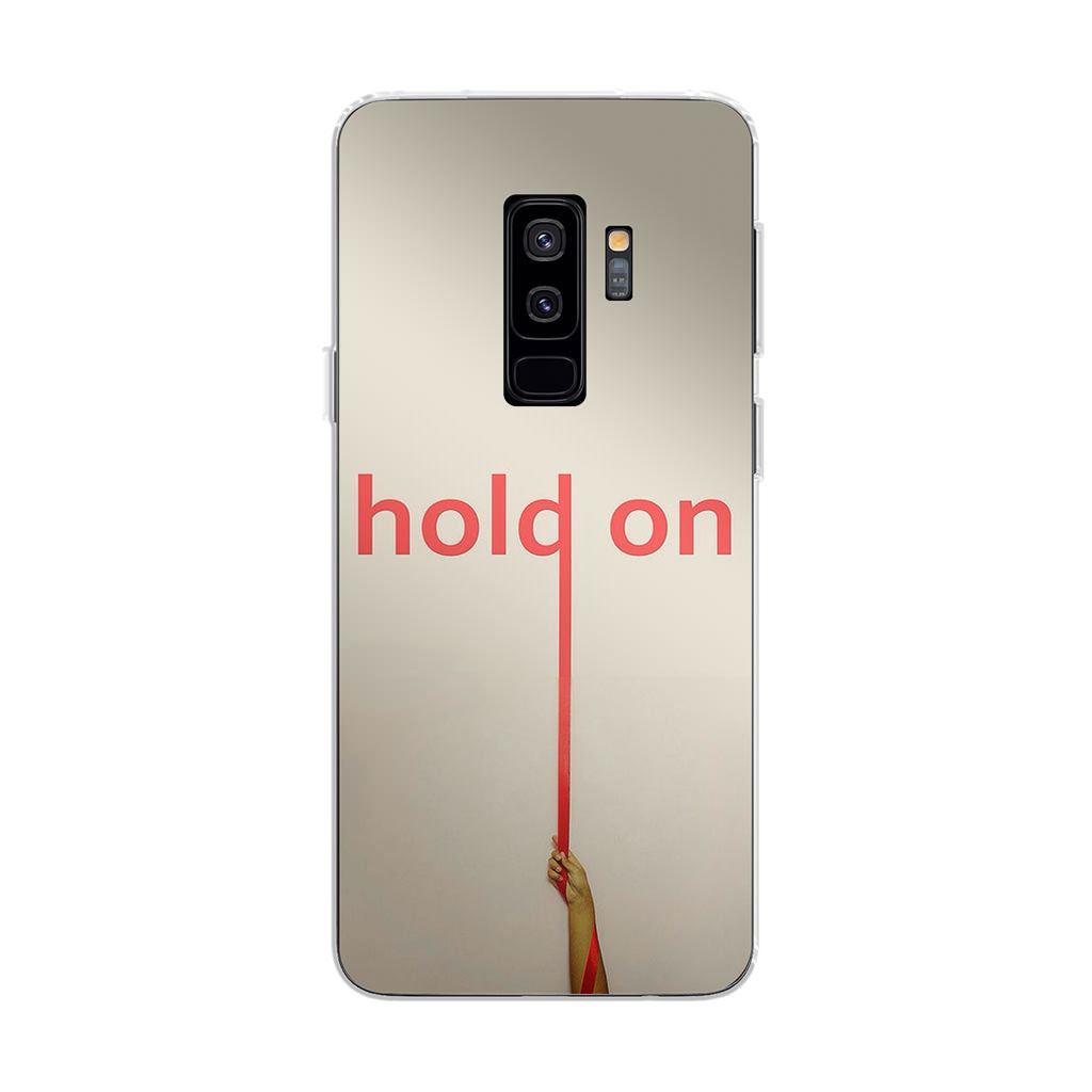 Hold On Galaxy S9 Plus Case