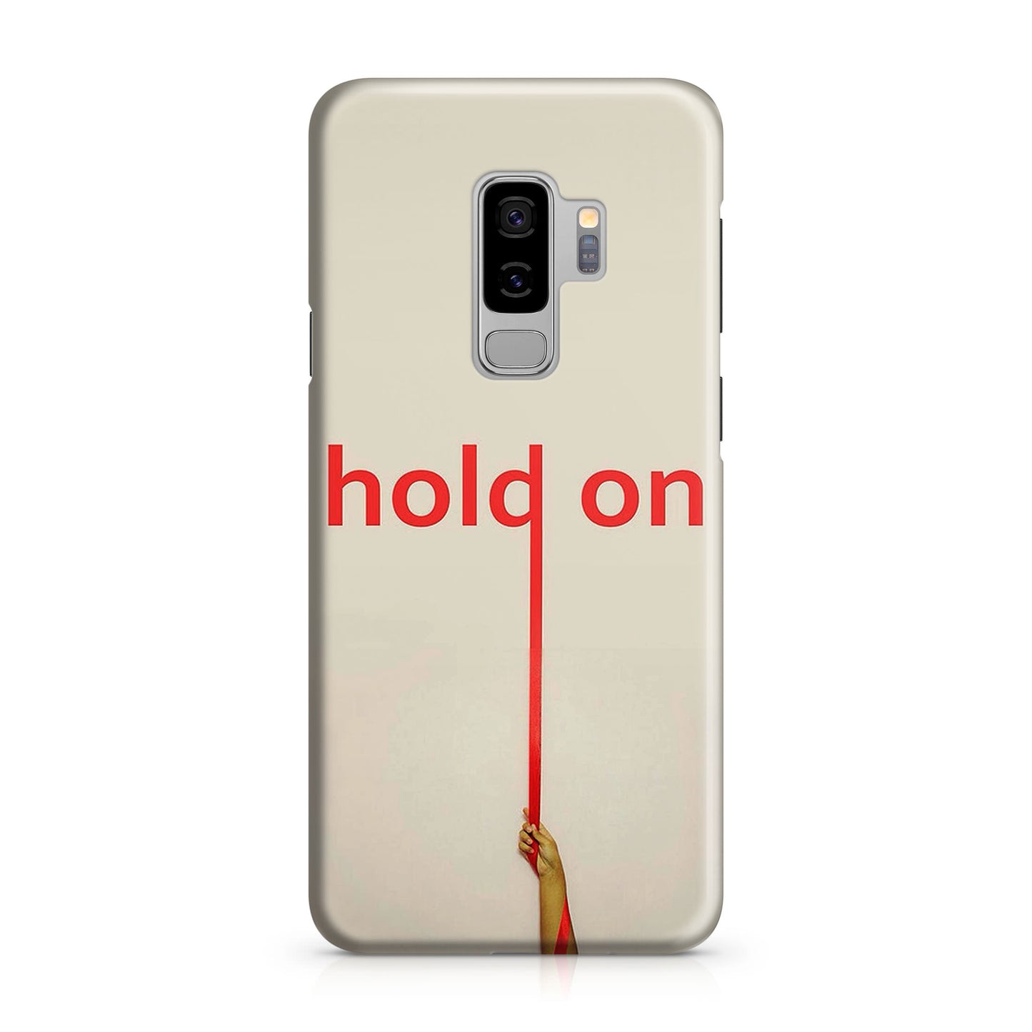 Hold On Galaxy S9 Plus Case