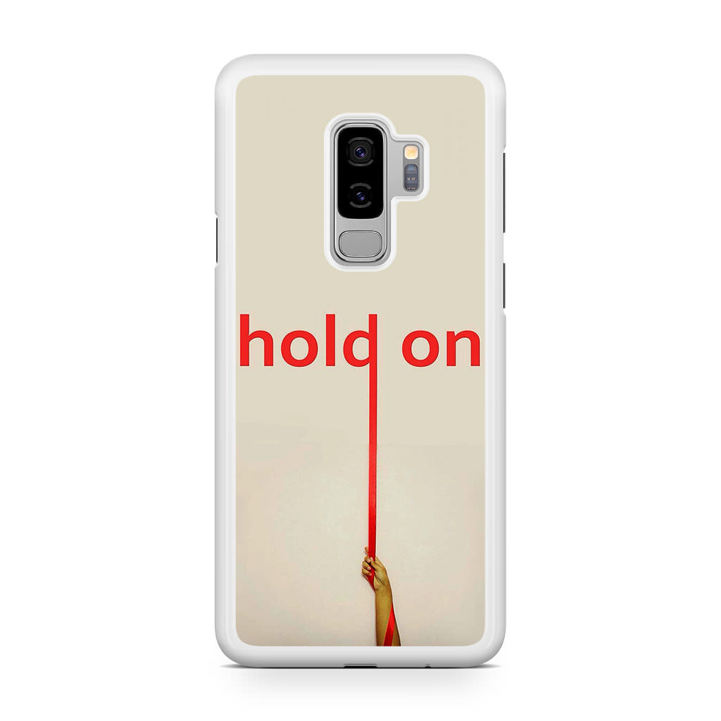 Hold On Galaxy S9 Plus Case