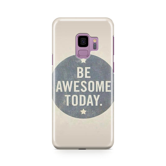 Be Awesome Today Quotes Galaxy S9 Case