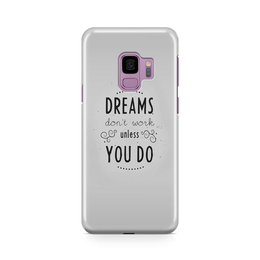 Dreams Don't Work Unless You Do Galaxy S9 Case