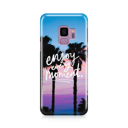 Enjoy Every Moment Galaxy S9 Case