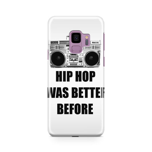 Hip Hop Was Better Before Galaxy S9 Case