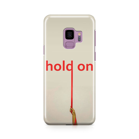 Hold On Galaxy S9 Case