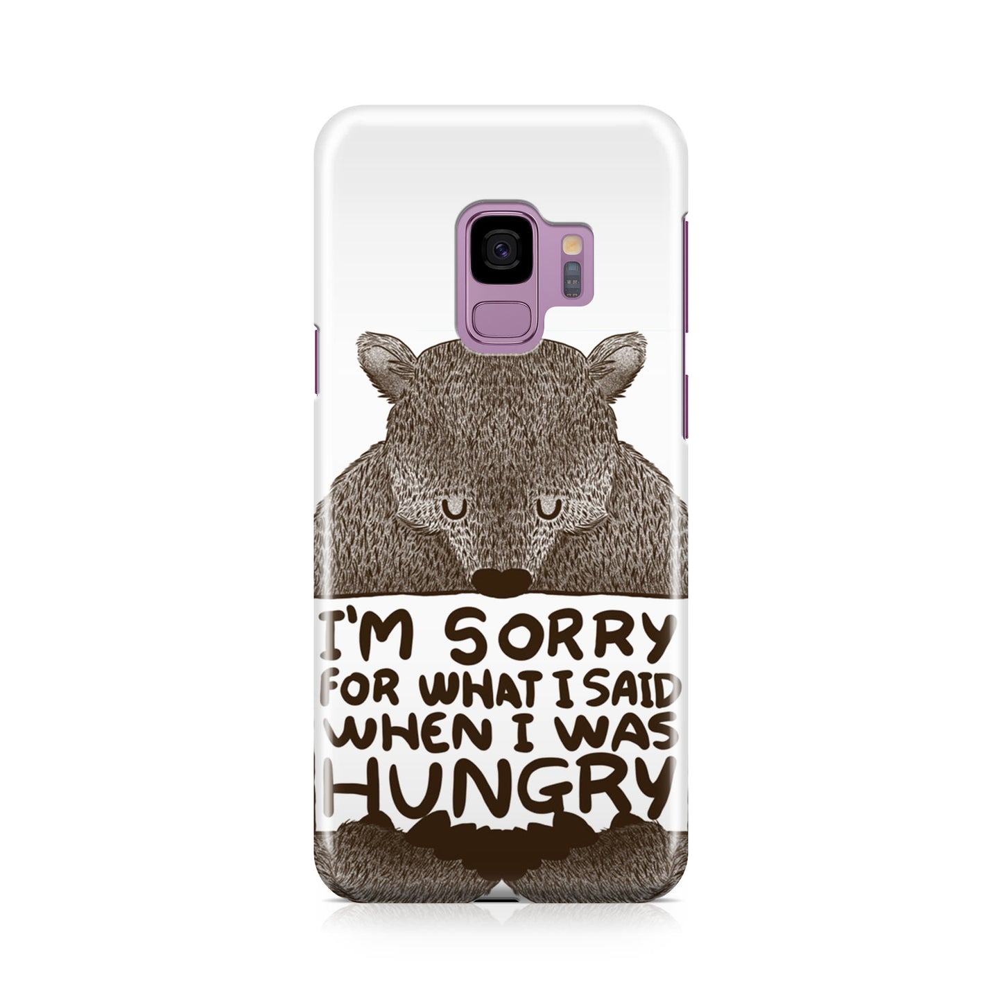 I'm Sorry For What I Said When I Was Hungry Galaxy S9 Case