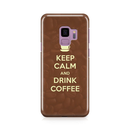 Keep Calm and Drink Coffee Galaxy S9 Case