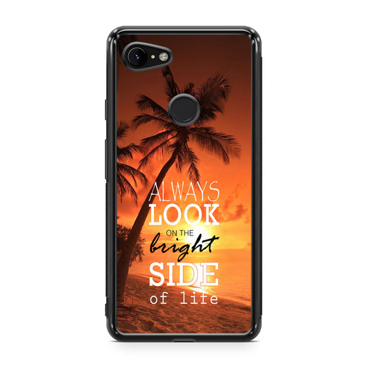 Always Look Bright Side of Life Google Pixel 3 / 3 XL / 3a / 3a XL Case