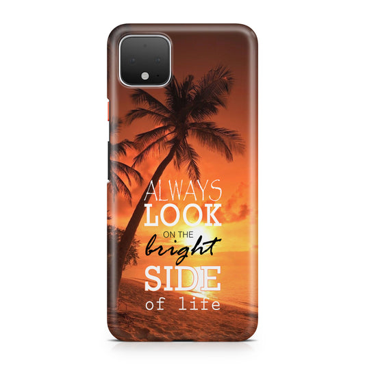 Always Look Bright Side of Life Google Pixel 4 / 4a / 4 XL Case