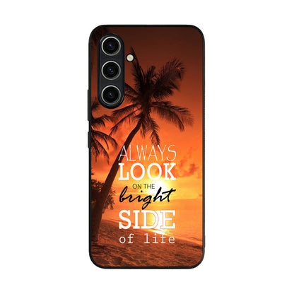 Always Look Bright Side of Life Samsung Galaxy S23 FE Case