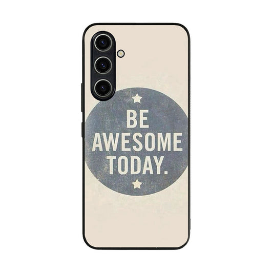 Be Awesome Today Quotes Samsung Galaxy A25 5G / Galaxy A15 5G Case