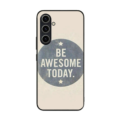 Be Awesome Today Quotes Samsung Galaxy S23 FE Case