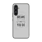 Dreams Don't Work Unless You Do Samsung Galaxy S23 FE Case
