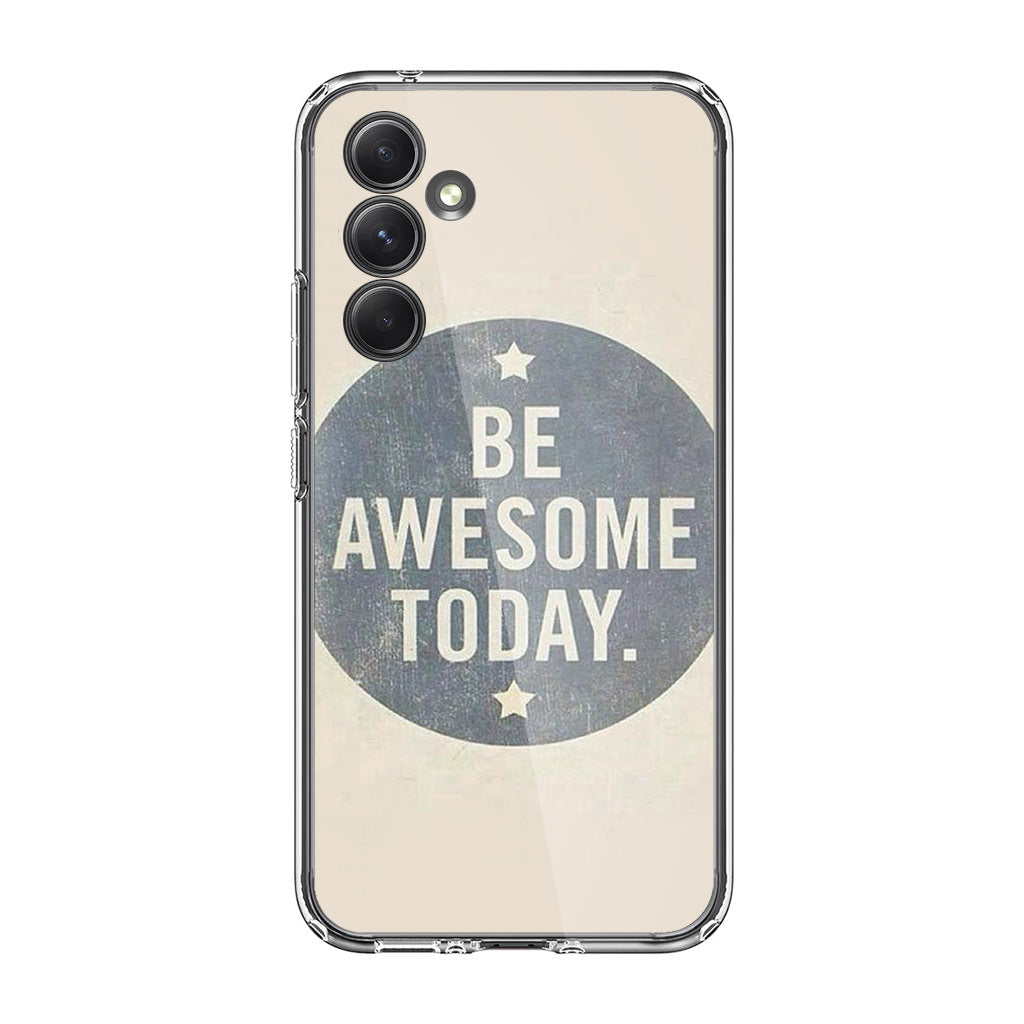 Be Awesome Today Quotes Samsung Galaxy A25 5G | Galaxy A15 5G Case