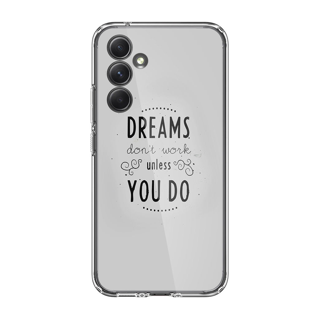 Dreams Don't Work Unless You Do Samsung Galaxy A25 5G | Galaxy A15 5G Case