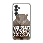 I'm Sorry For What I Said When I Was Hungry Samsung Galaxy A54 5G Case
