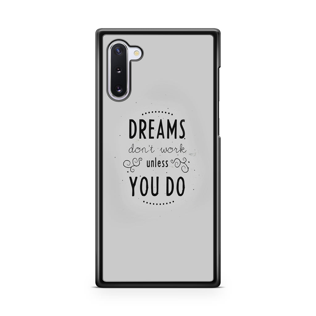Dreams Don't Work Unless You Do Galaxy Note 10 Case