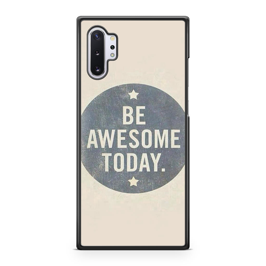 Be Awesome Today Quotes Galaxy Note 10 Plus Case