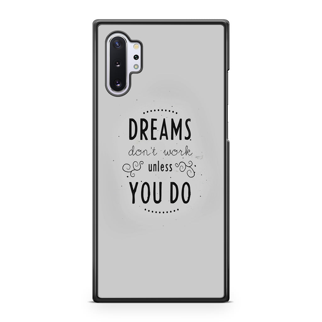 Dreams Don't Work Unless You Do Galaxy Note 10 Plus Case