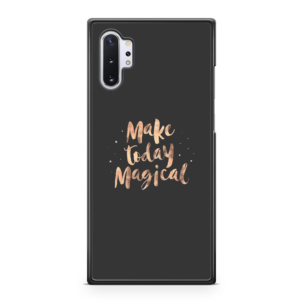 Make Today Magical Galaxy Note 10 Plus Case