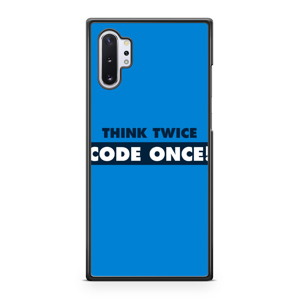 Think Twice Code Once Galaxy Note 10 Plus Case