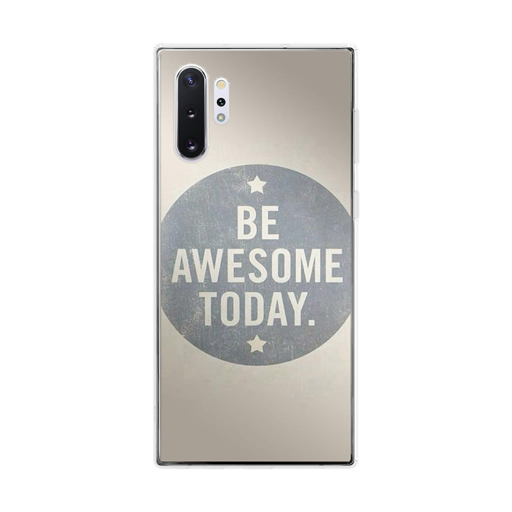 Be Awesome Today Quotes Galaxy Note 10 Plus Case