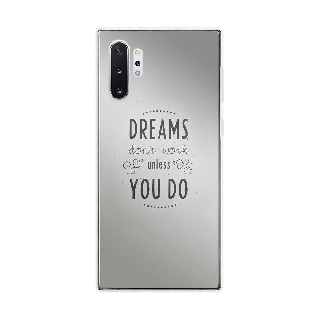 Dreams Don't Work Unless You Do Galaxy Note 10 Plus Case