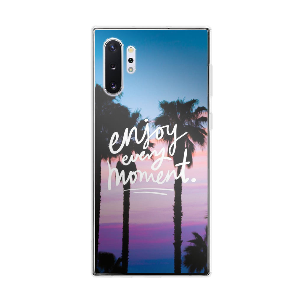 Enjoy Every Moment Galaxy Note 10 Plus Case