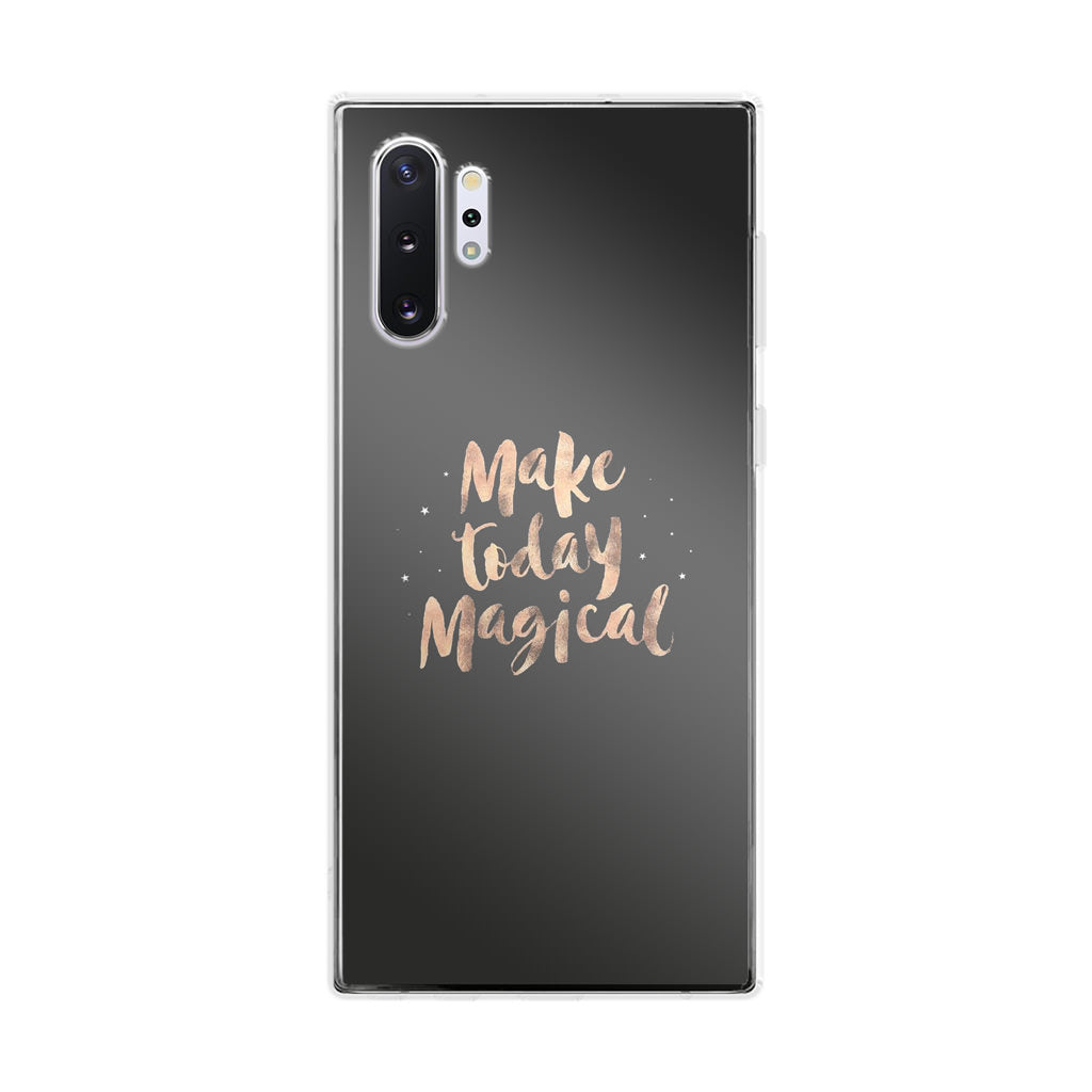 Make Today Magical Galaxy Note 10 Plus Case