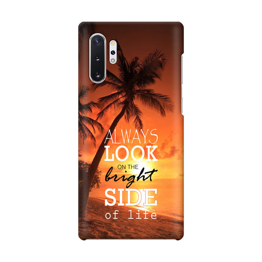 Always Look Bright Side of Life Galaxy Note 10 Plus Case