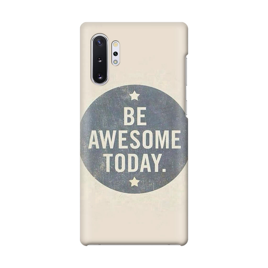 Be Awesome Today Quotes Galaxy Note 10 Plus Case