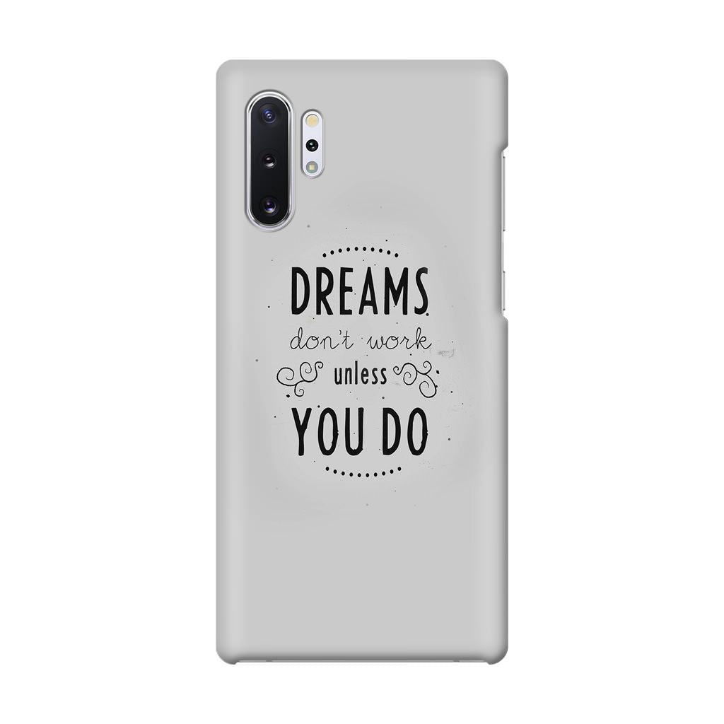 Dreams Don't Work Unless You Do Galaxy Note 10 Plus Case