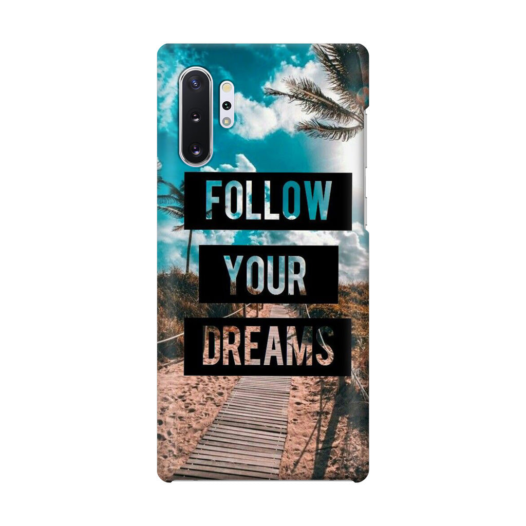 Follow Your Dream Galaxy Note 10 Plus Case