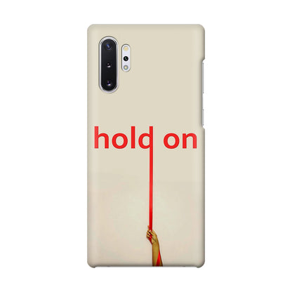 Hold On Galaxy Note 10 Plus Case